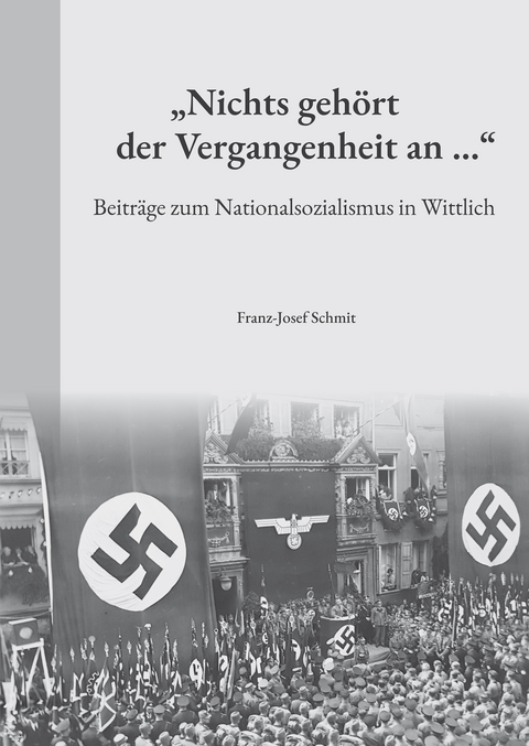 "Nichts geh&ouml;rt der Vergangenheit an ..." - Franz-Josef Schmit