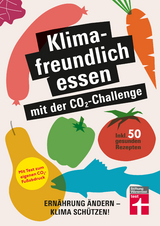 Klimafreundlich essen mit der CO2-Challenge - Christian Eigner, Astrid B&uuml;scher