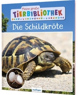 Meine gro&szlig;e Tierbibliothek: Die Schildkr&ouml;te - Axel Gutjahr