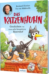 Das Katzenhuhn 1: Geschichten von einem sehr besonderen Bauernhof - Bernhard Ho&euml;cker, Eva von M&uuml;hlenfels
