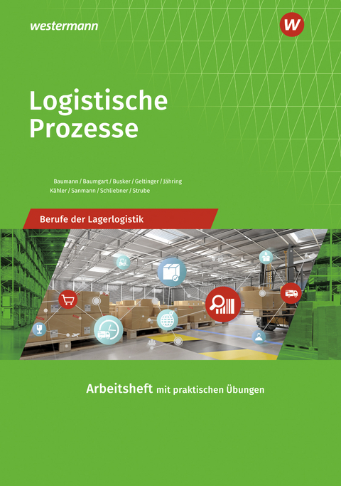 Logistische Prozesse - Inka Schliebner, Alfred Geltinger, Axel J&auml;hring, Gerd Baumann, Werena Busker, Kay Sanmann, Volker K&auml;hler-Pitters, Michael Baumgart, J&ouml;rg Strube