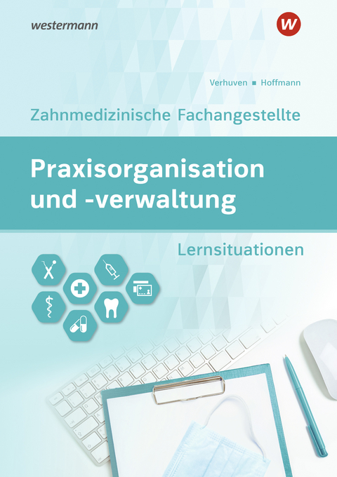 Praxisorganisation und -verwaltung f&uuml;r Zahnmedizinische Fachangestellte - Johannes Verhuven, Marina Spies, Uwe Hoffmann