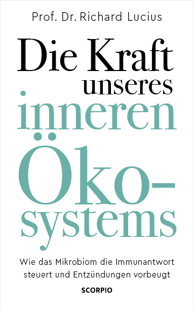 Die Kraft unseres inneren &Ouml;kosystems - Richard Lucius