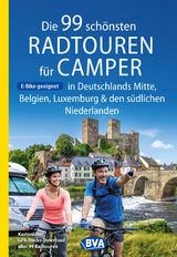 Die 99 sch&ouml;nsten Radtouren f&uuml;r Camper in Deutschlands Mitte, Belgien, Luxemburg und den s&uuml;dlichen Niederlanden E-Bike geeignet, mit GPX-Tracks-Download - Oliver Kocksk&auml;mper