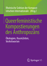 Queerfeministische Kompostierungen des Anthropoz&auml;ns