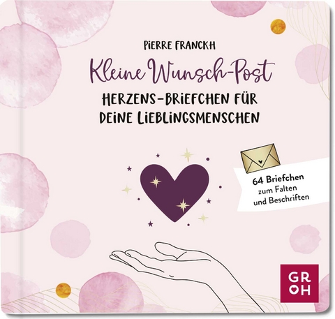 Kleine Wunsch-Post: Herzens-Briefchen f&uuml;r deine Lieblingsmenschen - Pierre Franckh