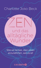 Zen und das allt&auml;gliche Wunder - Charlotte Joko Beck