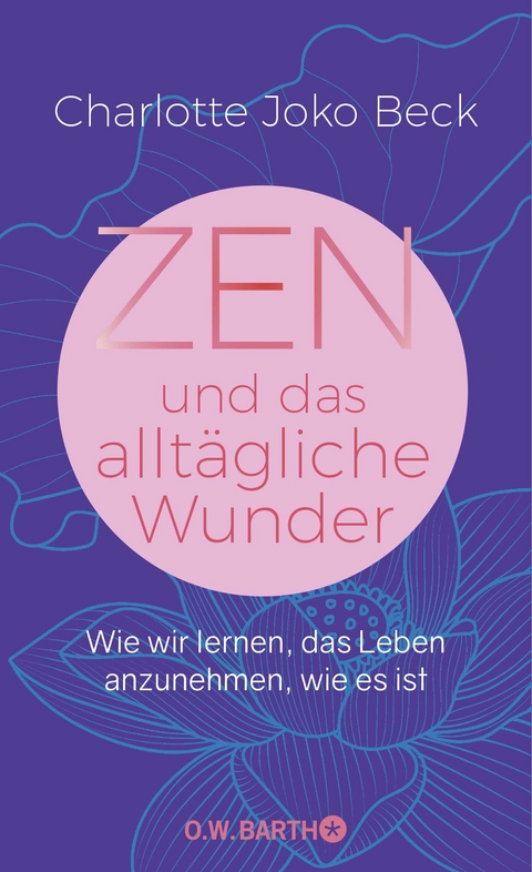 Zen und das allt&auml;gliche Wunder - Charlotte Joko Beck