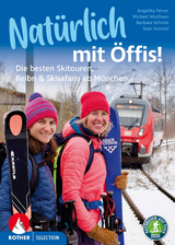 Natürlich mit Öffis! Die besten Skitouren, Reibn und Skisafaris ab München - Michael Vitzthum, Angelika Feiner, Sven Schmid, Barbara Schmid