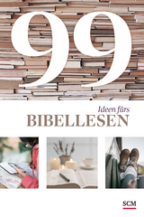 99 Ideen f&uuml;rs Bibellesen - Ulrich Wendel, Tabea Tacke