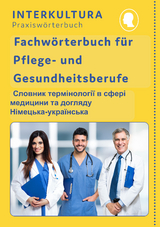Interkultura Fachw&ouml;rterbuch f&uuml;r Pflege- und Gesundheitsberufe Deutsch-Ukrainisch