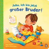 Juhu, ich bin jetzt gro&szlig;er Bruder! - Katja Reider