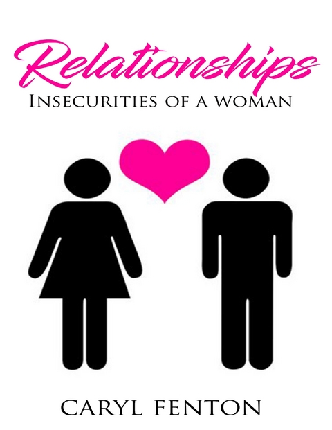 Relationships - Insecurities of a Woman -  Caryl Fenton
