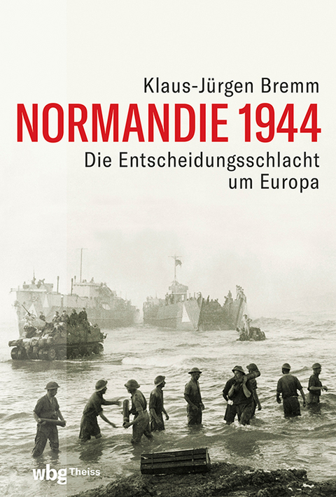 Normandie 1944 - Klaus-J&uuml;rgen Bremm