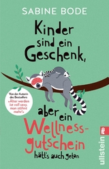 Kinder sind ein Geschenk, aber ein Wellness-Gutschein h&auml;tt's auch getan - Sabine Bode