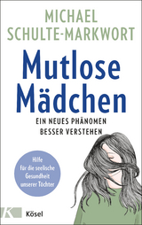 Mutlose M&auml;dchen - Michael Schulte-Markwort