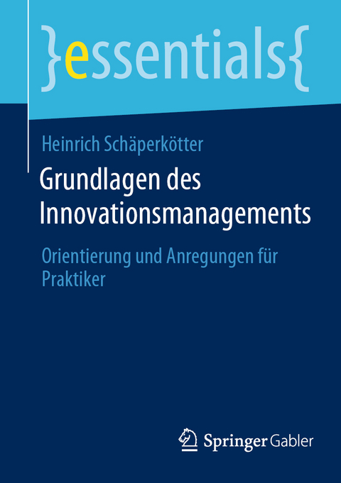 Grundlagen des Innovationsmanagements - Heinrich Sch&auml;perk&ouml;tter
