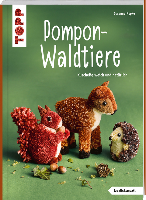Pompon-Waldtiere (kreativ.kompakt.) Kuschelig weich und nat&uuml;rlich - Susanne Pypke