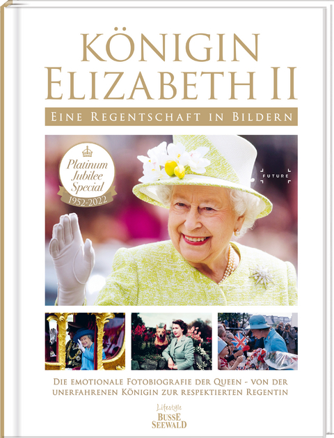 K&ouml;nigin Elizabeth II - Eine Regentschaft in Bildern