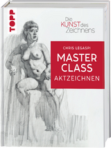 Die Kunst des Zeichnens Masterclass - Aktzeichnen - Chris Legaspi
