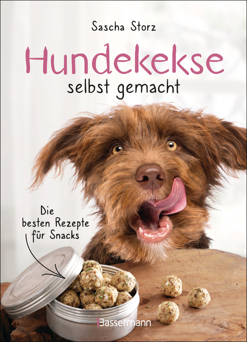 Hundekekse selbst gemacht. Die besten Rezepte f&uuml;r Snacks - Sascha Storz
