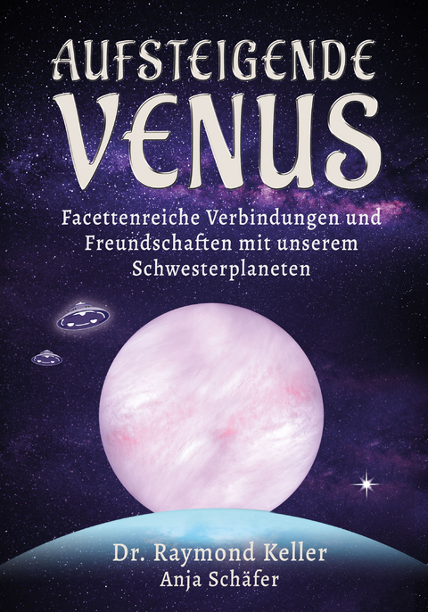Aufsteigende Venus - Dr. Raymond Keller, Anja Sch&auml;fer