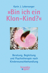&raquo;Bin ich ein Klon-Kind?&laquo; - Karin J. Lebersorger