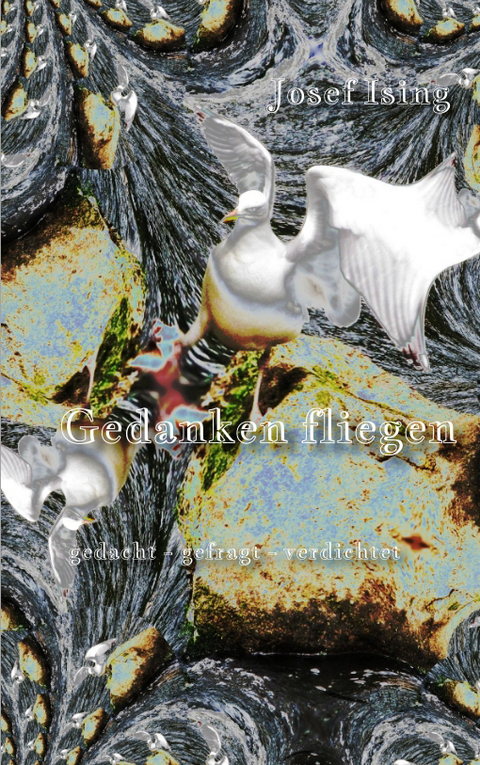 Gedanken fliegen - Josef Ising