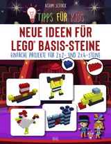 Tipps f&uuml;r Kids: Neue Ideen f&uuml;r LEGO&reg; Basis-Steine - Achim Schuck