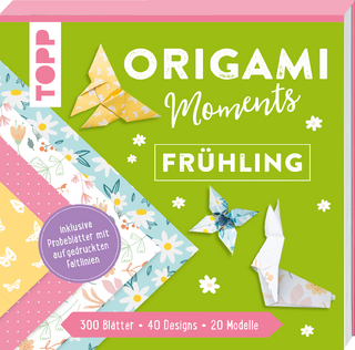 Origami Moments - Frühling. Der perfekte Faltspaß für Frühling & Ostern