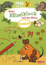 Frag doch mal ... die Maus: Mein R&auml;tselblock mit der Maus &ndash; Dinos - Christine Mildner