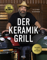 Der Keramikgrill - Technik & Rezepte - Oliver Sievers