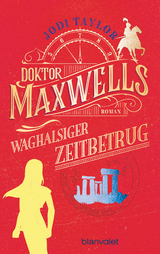 Doktor Maxwells waghalsiger Zeitbetrug - Jodi Taylor