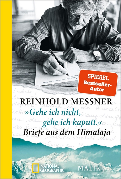 »Gehe ich nicht, gehe ich kaputt.« Briefe aus dem Himalaja - Reinhold Messner
