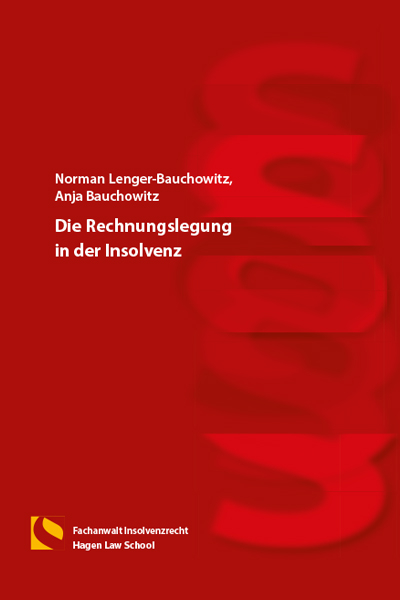 Die Rechnungslegung in der Insolvenz - Norman Lenger-Bauchowitz, Anja Bauchowitz