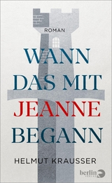 Wann das mit Jeanne begann - Helmut Krausser