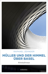 M&uuml;ller und der Himmel &uuml;ber Basel - Raphael Zehnder
