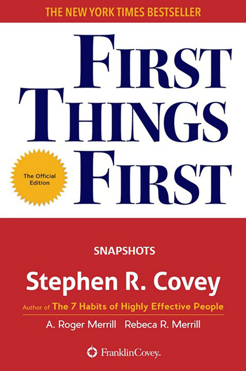 First Things First -  Stephen R. Covey,  A. Roger Merrill,  Rebeca R. Merrill
