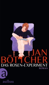Das Rosen-Experiment - Jan B&ouml;ttcher