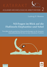 Nil-Fragen im Blick auf die Flu&szlig;inseln Elephantine und Sehel - Ludwig D. Morenz