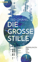Die gro&szlig;e Stille - Ted Chiang
