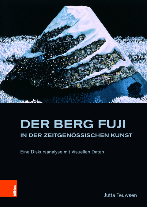 Der Berg Fuji in der Zeitgen&ouml;ssischen Kunst - Jutta Teuwsen