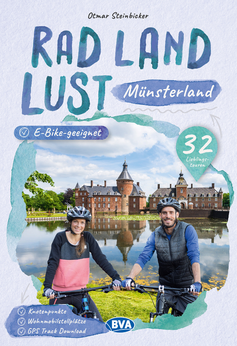 M&uuml;nsterland RadLandLust, 32 Lieblingstouren, E-Bike-geeignet mit Knotenpunkten und Wohnmobilstellpl&auml;tze - Otmar Steinbicker
