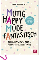 Mama - Mutig, happy, m&uuml;de, fantastisch - Andrea Bruchwitz