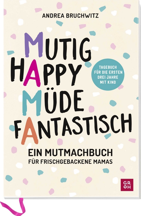 Mama - Mutig, happy, m&uuml;de, fantastisch - Andrea Bruchwitz