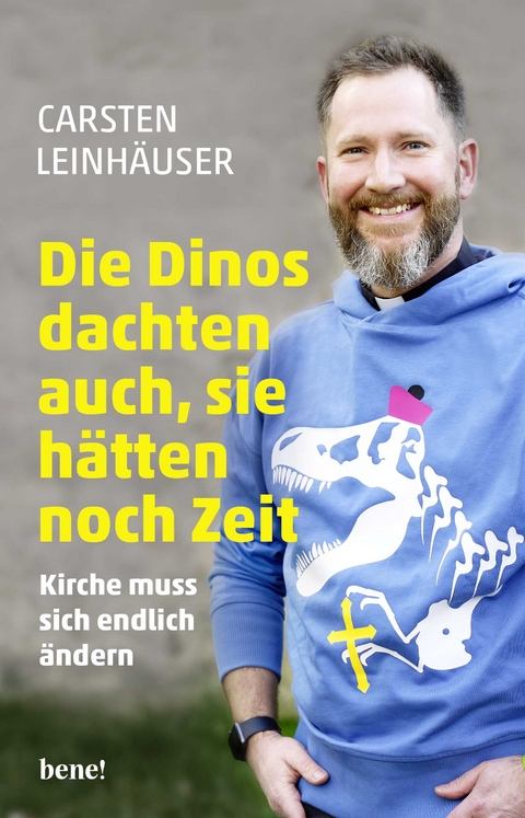 Die Dinos dachten auch, sie h&auml;tten noch Zeit - Carsten Leinh&auml;user