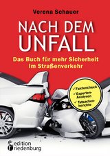 Nach dem Unfall - Das Buch f&uuml;r mehr Sicherheit im Stra&szlig;enverkehr - Verena Schauer
