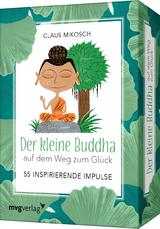 Der kleine Buddha auf dem Weg zum Gl&uuml;ck &ndash; 55 inspirierende Impulse - Claus Mikosch