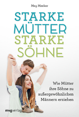Starke M&uuml;tter, starke S&ouml;hne - Meg Meeker