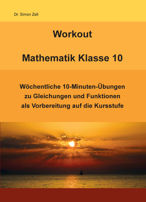 Workout Mathematik Klasse 10 - Dr. Simon Zell